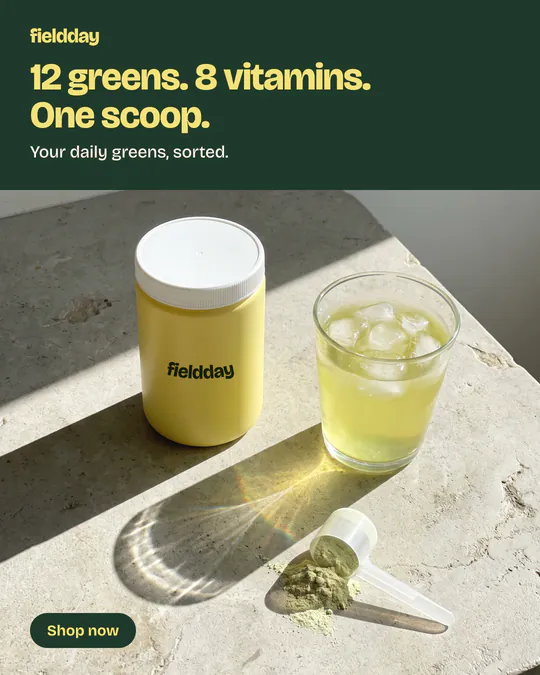 Fieldday ad: 12 greens. 8 vitamins. One scoop. Your daily greens, sorted. Shop now